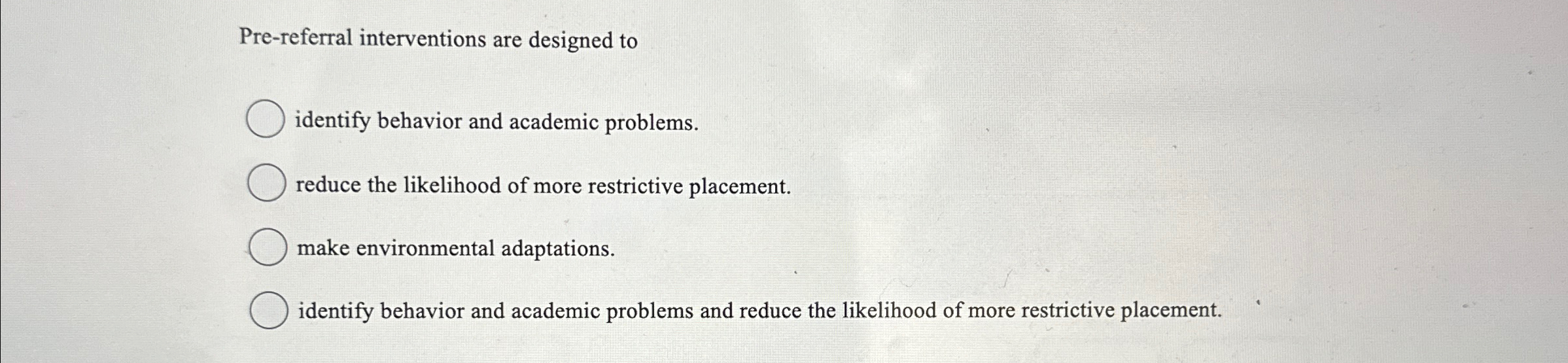  Pre-referral interventions are designed to identify behavior and academic problems. reduce