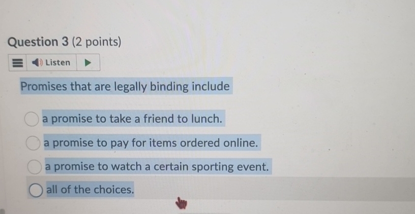  Question 3(2 points) Promises that are legally binding include a promise