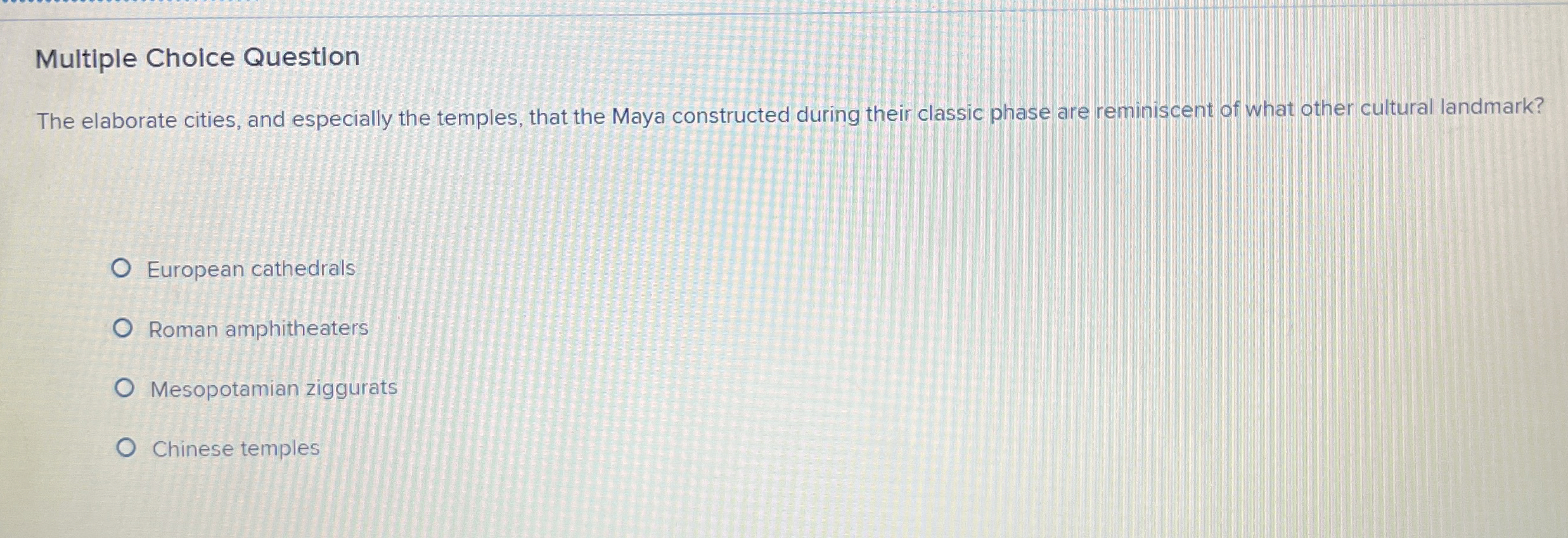  Multiple Choice Questlon The elaborate cities, and especially the temples, that