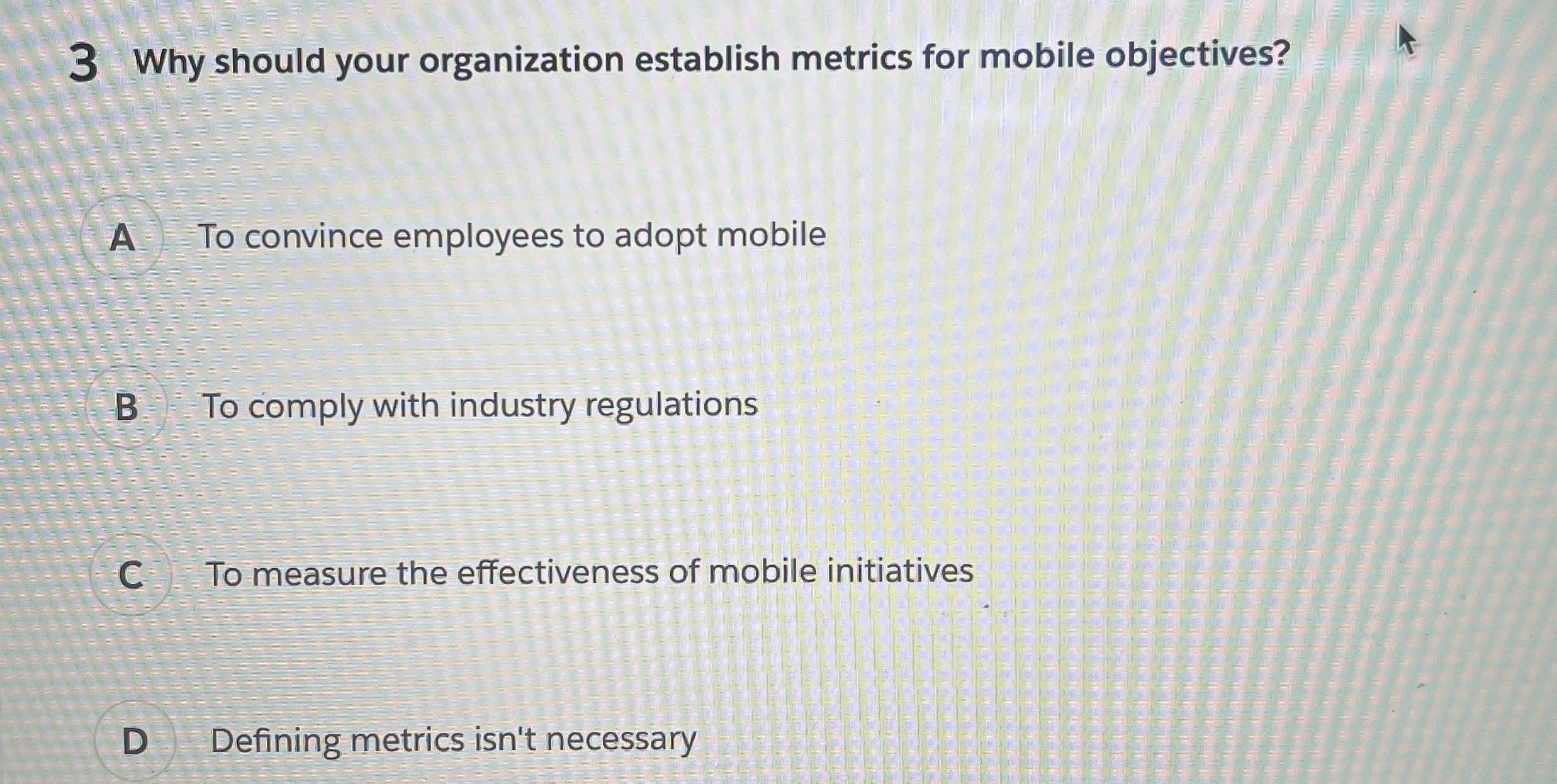  3 Why should your organization establish metrics for mobile objectives? A