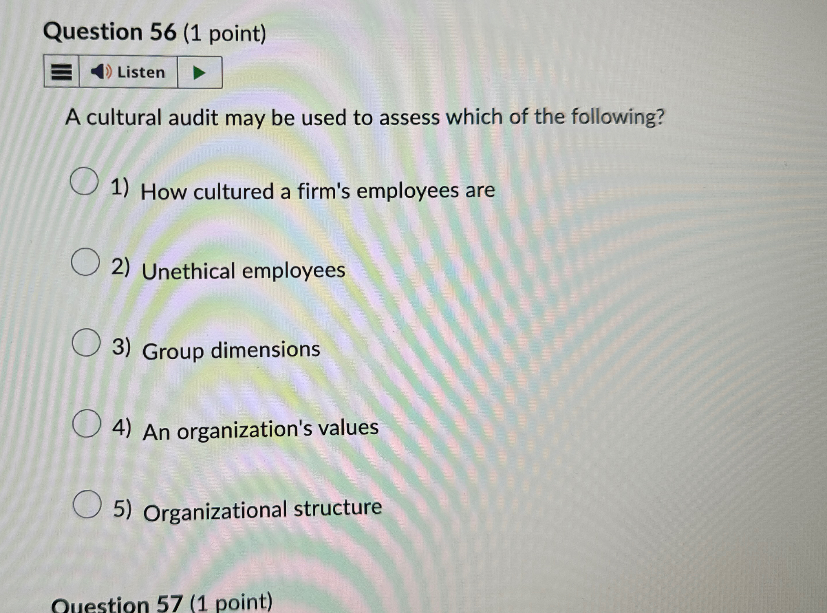  Question 56(1 point) A cultural audit may be used to assess