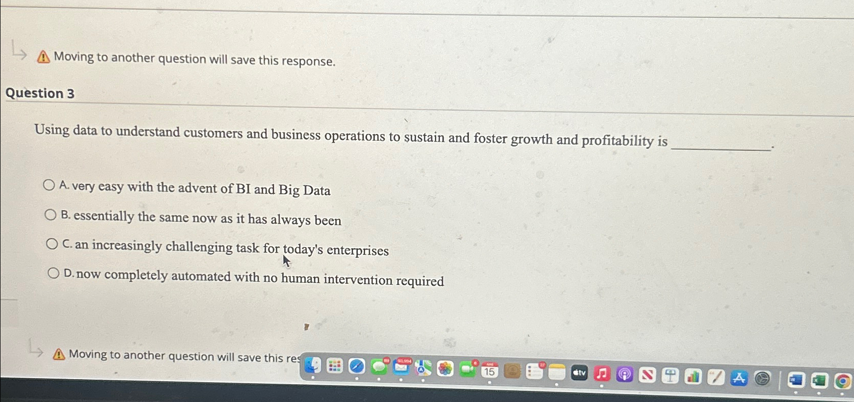  Moving to another question will save this response. Question 3 Using