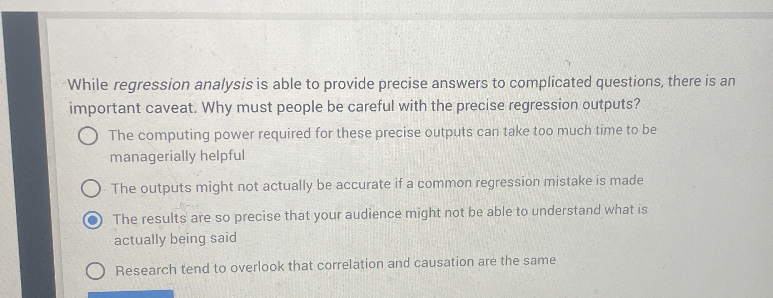  While regression analysis is able to provide precise answers to complicated