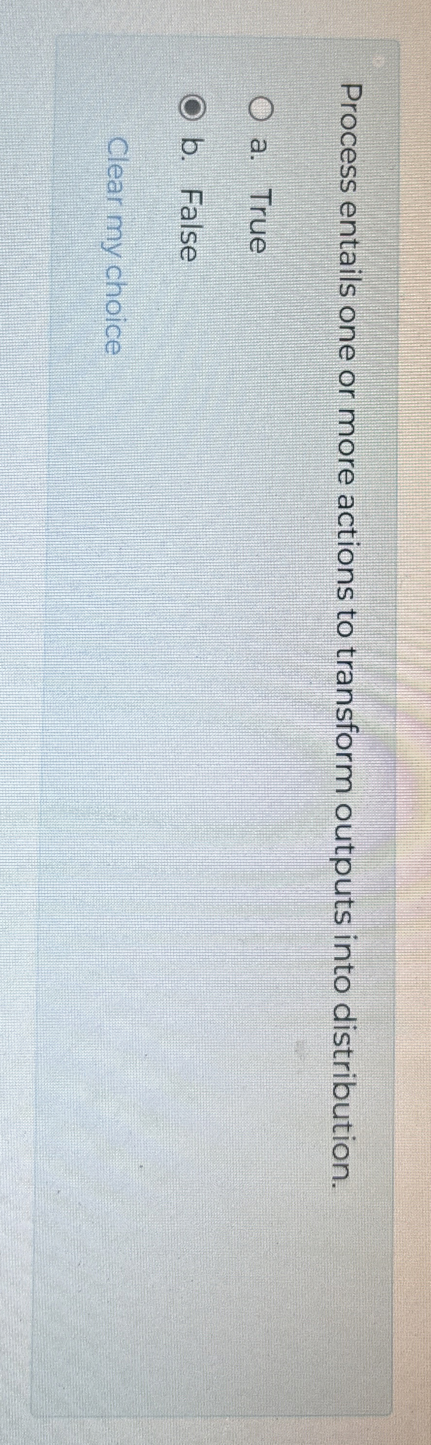  Process entails one or more actions to transform outputs into distribution.