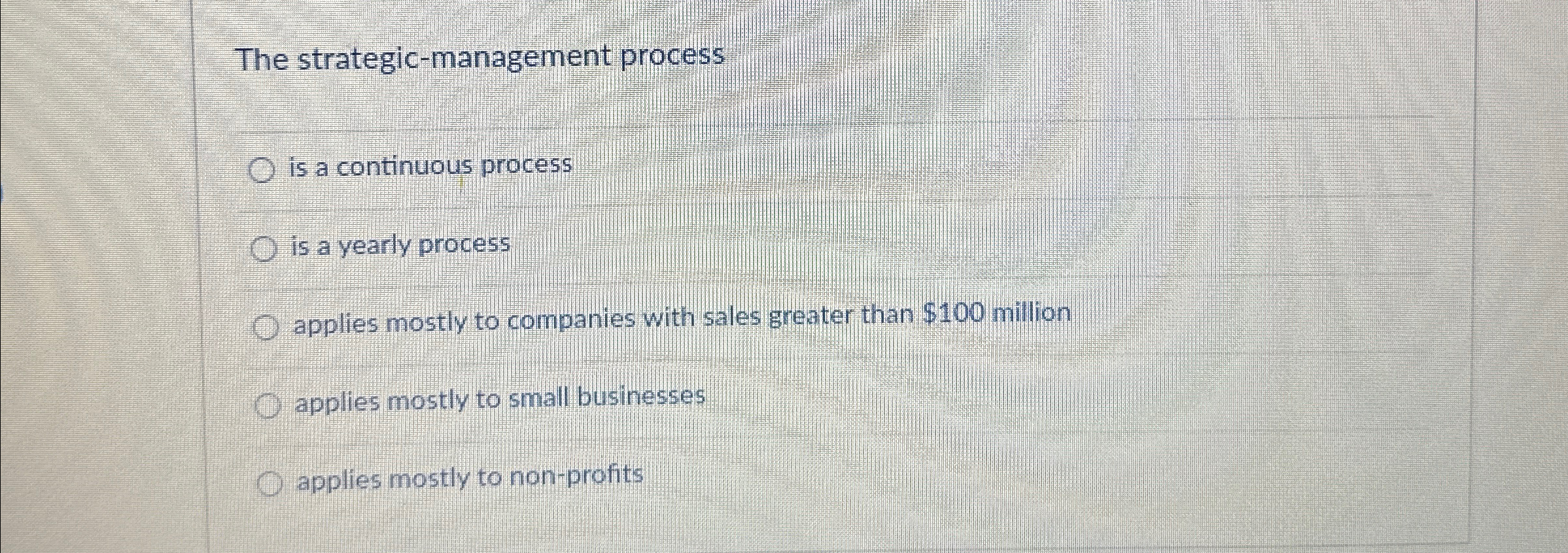  The strategic-management process is a continuous process is a yearly process