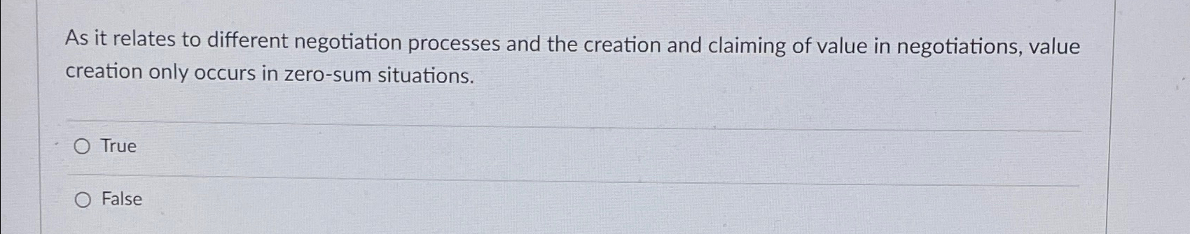  As it relates to different negotiation processes and the creation and