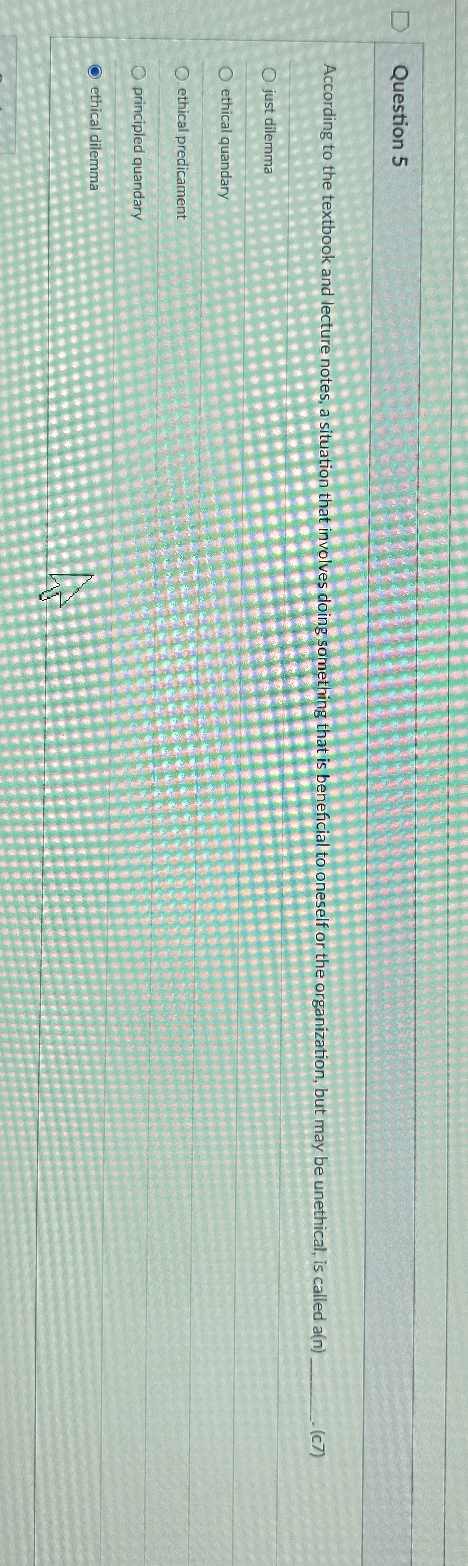  Question 5 According to the textbook and lecture notes, a situation