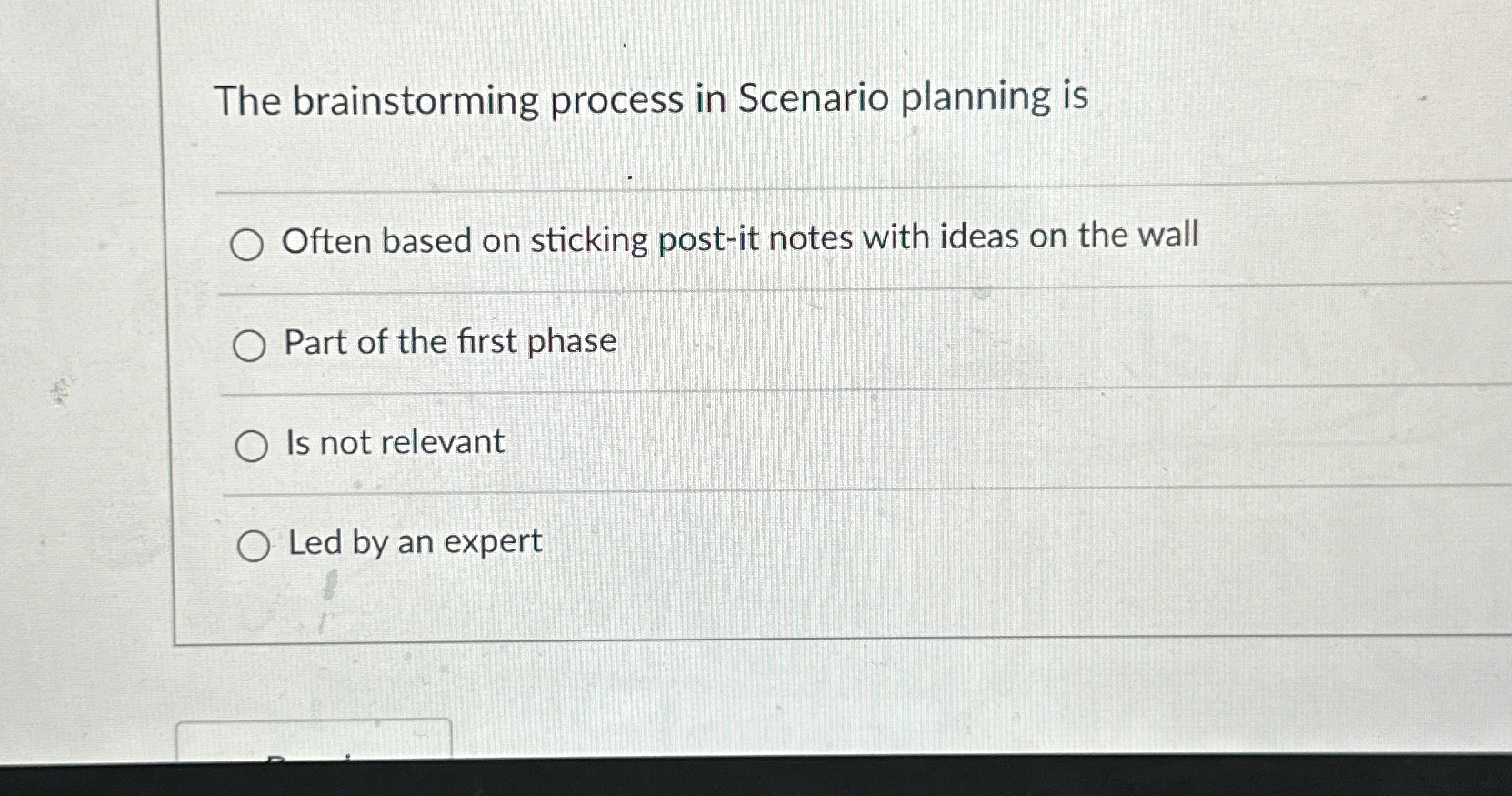  The brainstorming process in Scenario planning is q, Often based on