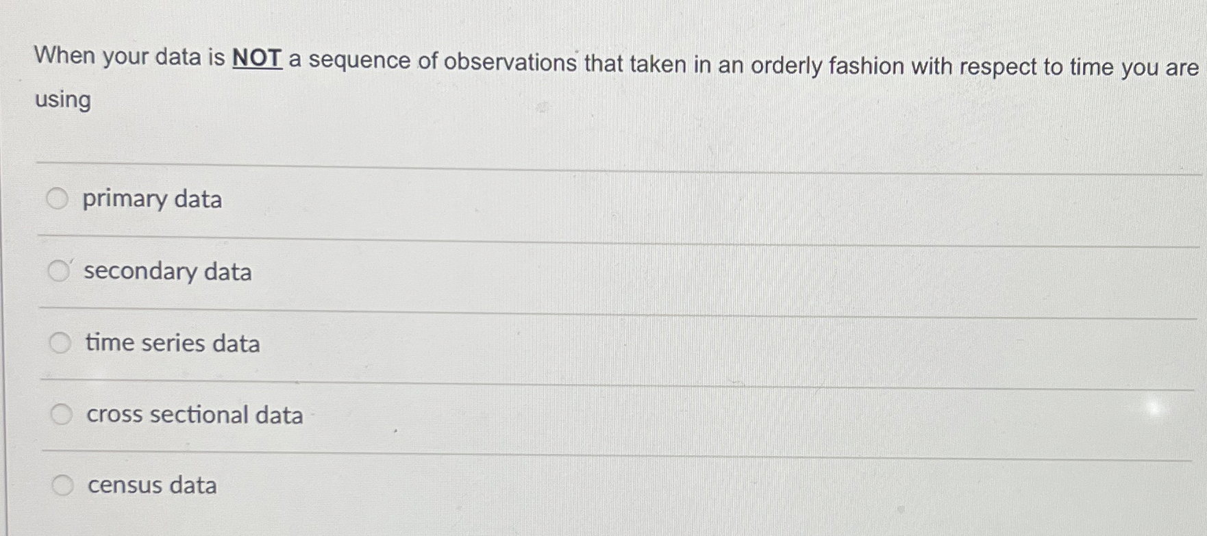  When your data is NOT a sequence of observations that taken