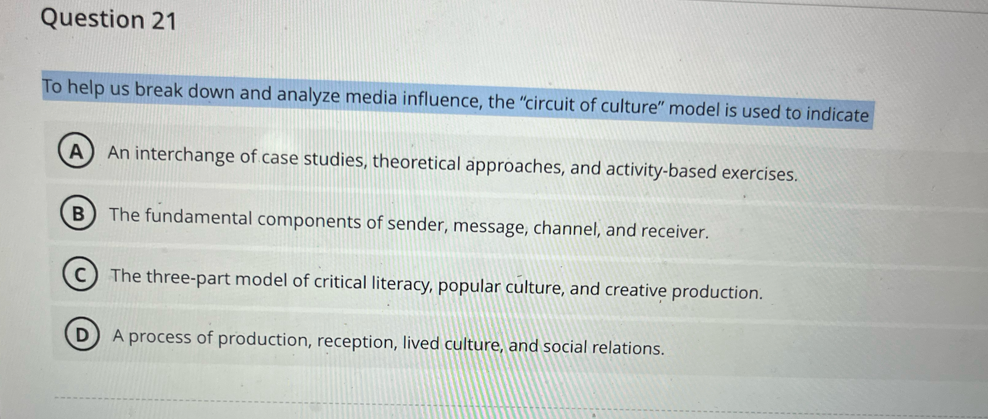  Question 21 To help us break down and analyze media influence,