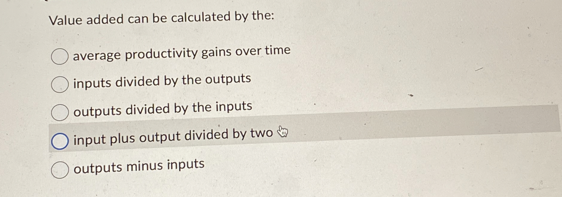  Value added can be calculated by the: average productivity gains over