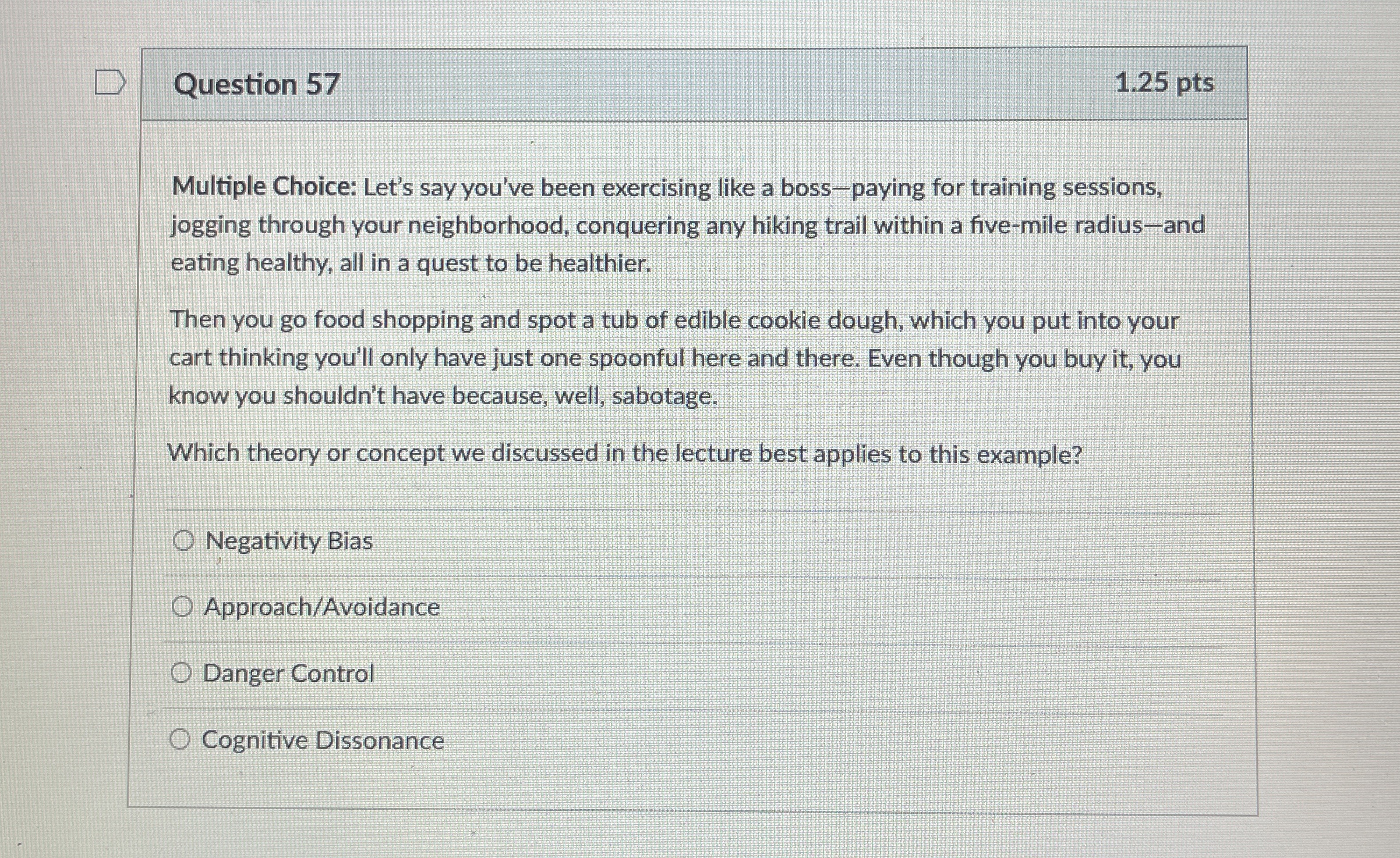  Question 57 1.25 pts Multiple Choice: Let's say you've been exercising