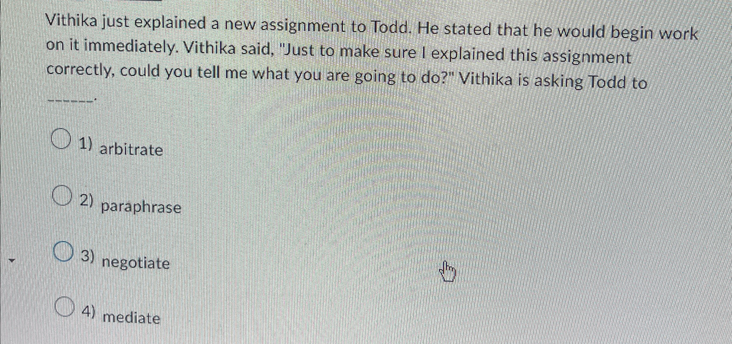  Vithika just explained a new assignment to Todd. He stated that