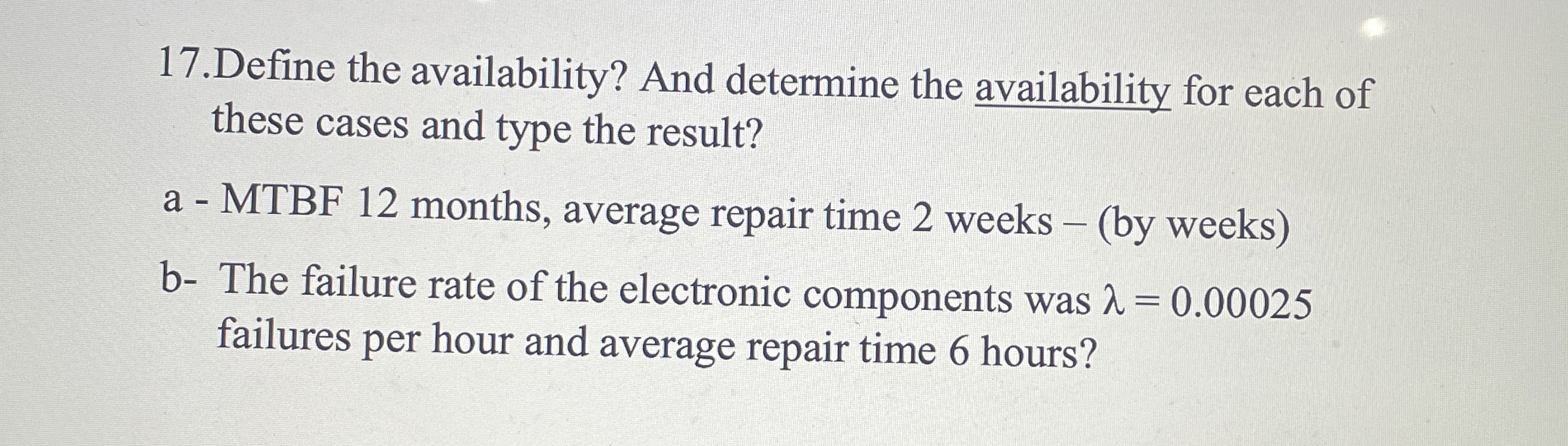  17.Define the availability? And determine the availability for each of these