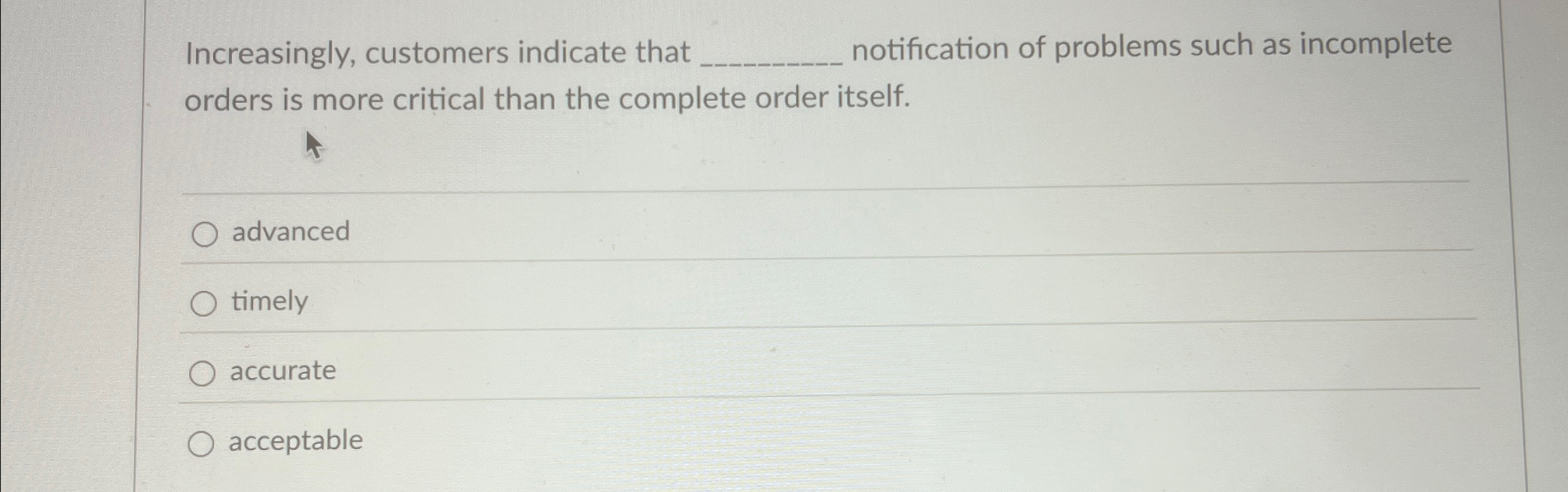  Increasingly, customers indicate that q, notification of problems such as incomplete