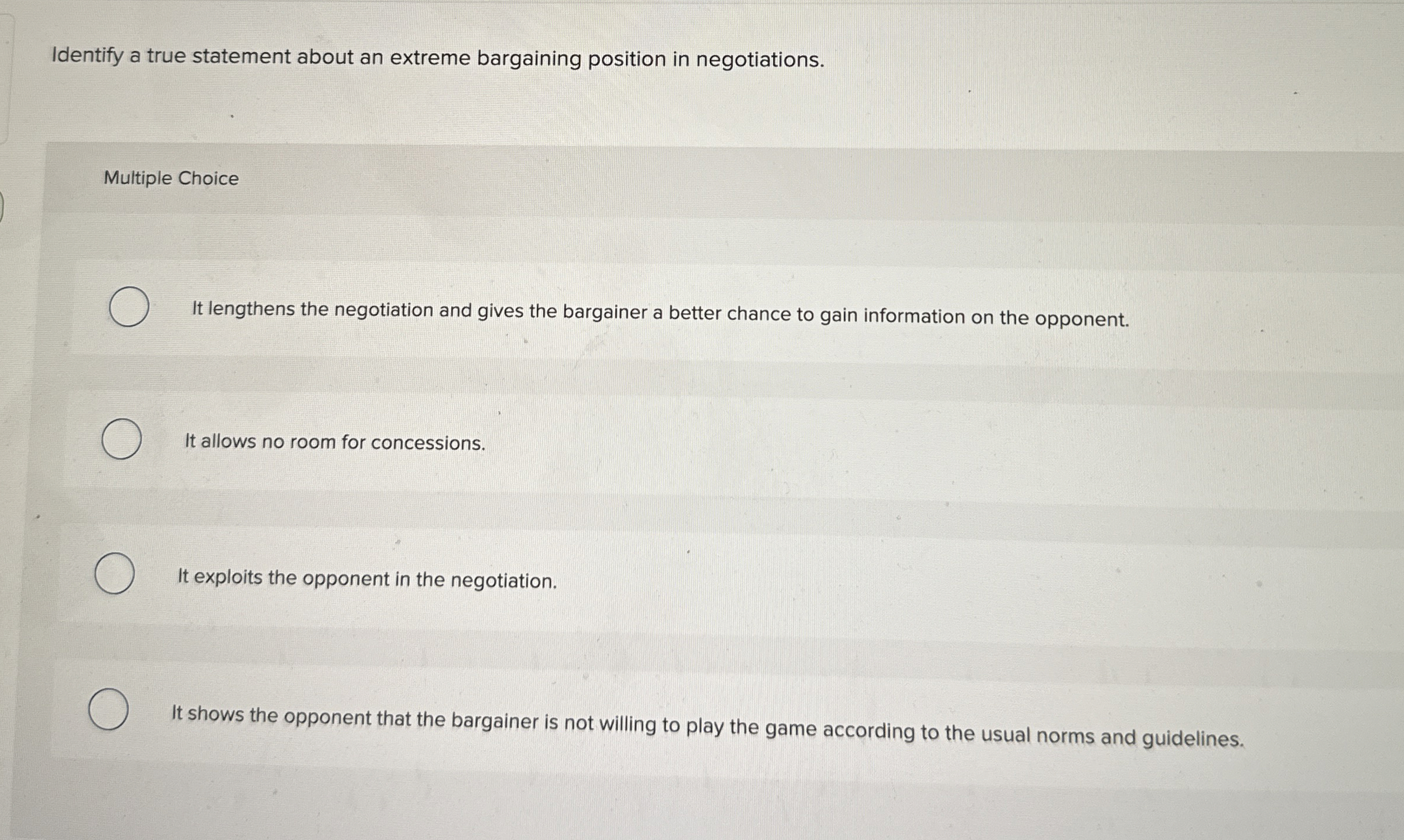  Identify a true statement about an extreme bargaining position in negotiations.