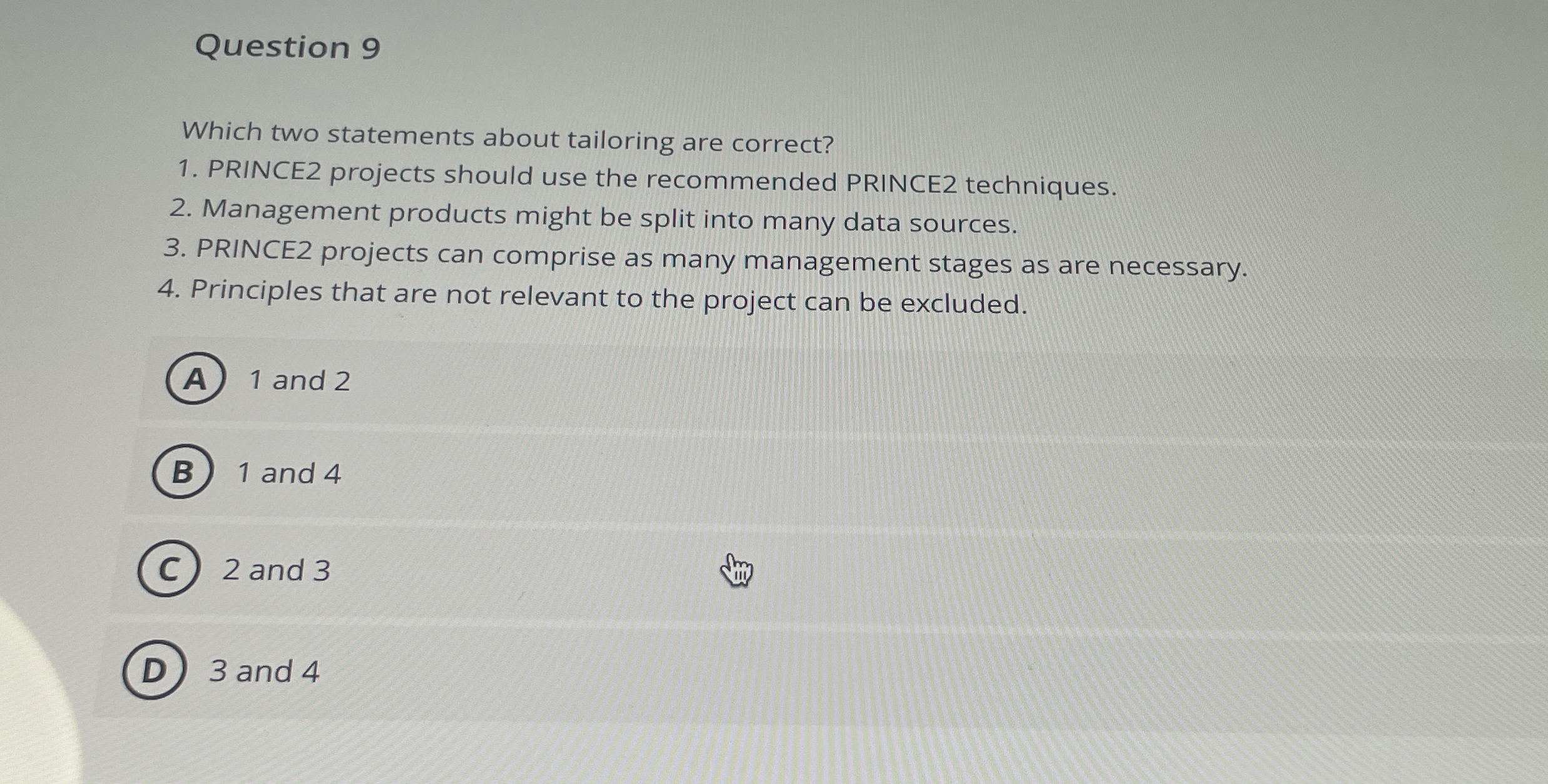  Question 9 Which two statements about tailoring are correct? PRINCE2 projects