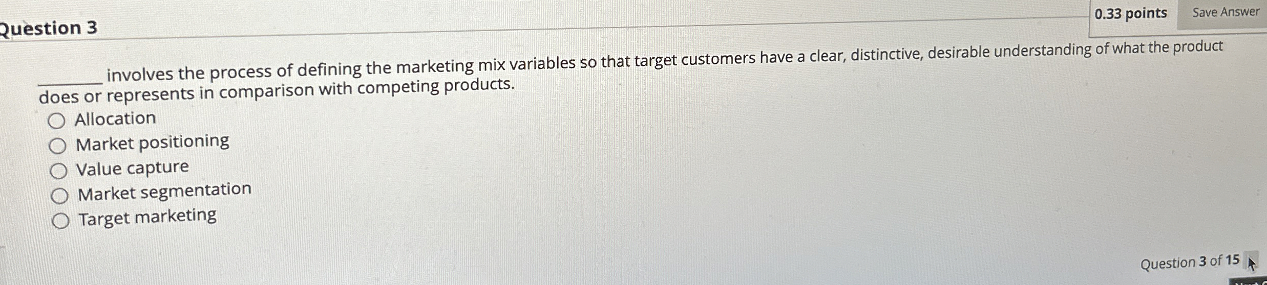  Question 3 0.33 points involves the process of defining the marketing