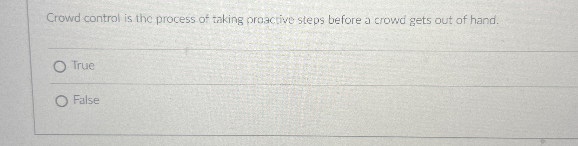  Crowd control is the process of taking proactive steps before a