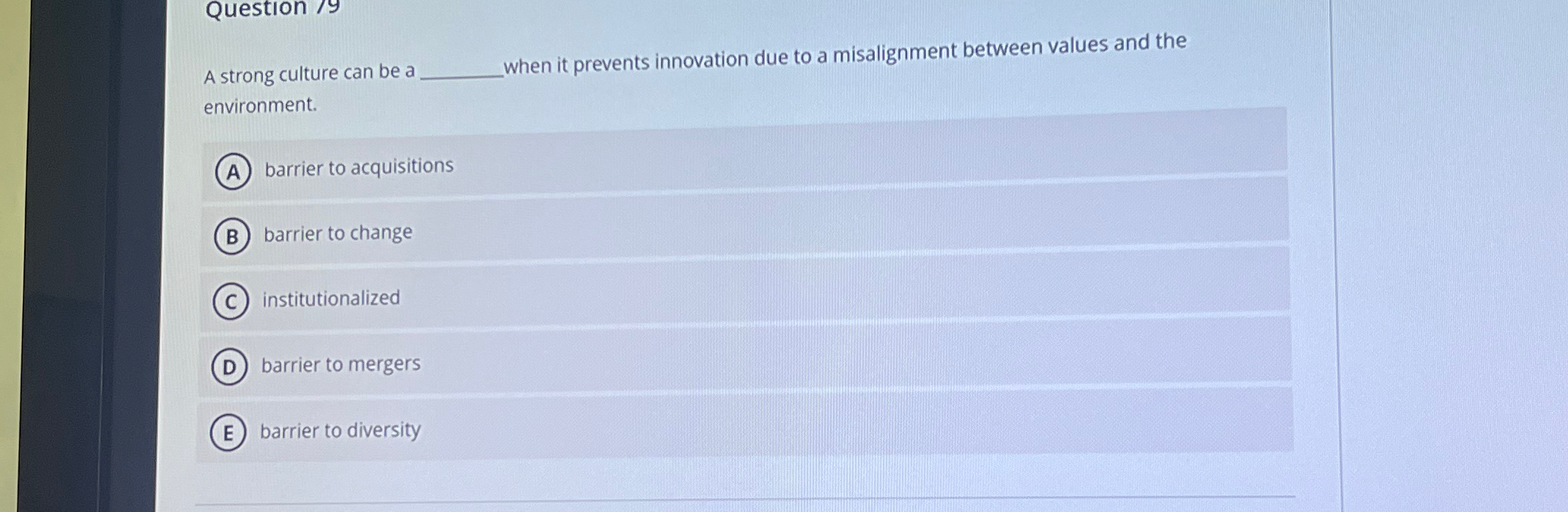  Question ?9 A strong culture can be a when it prevents