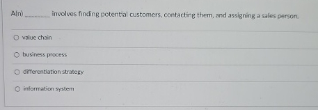  A(n) involves finding potential customers, contacting them, and assigning a sales