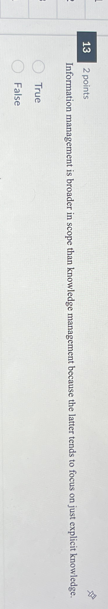  132 points Information management is broader in scope than knowledge management