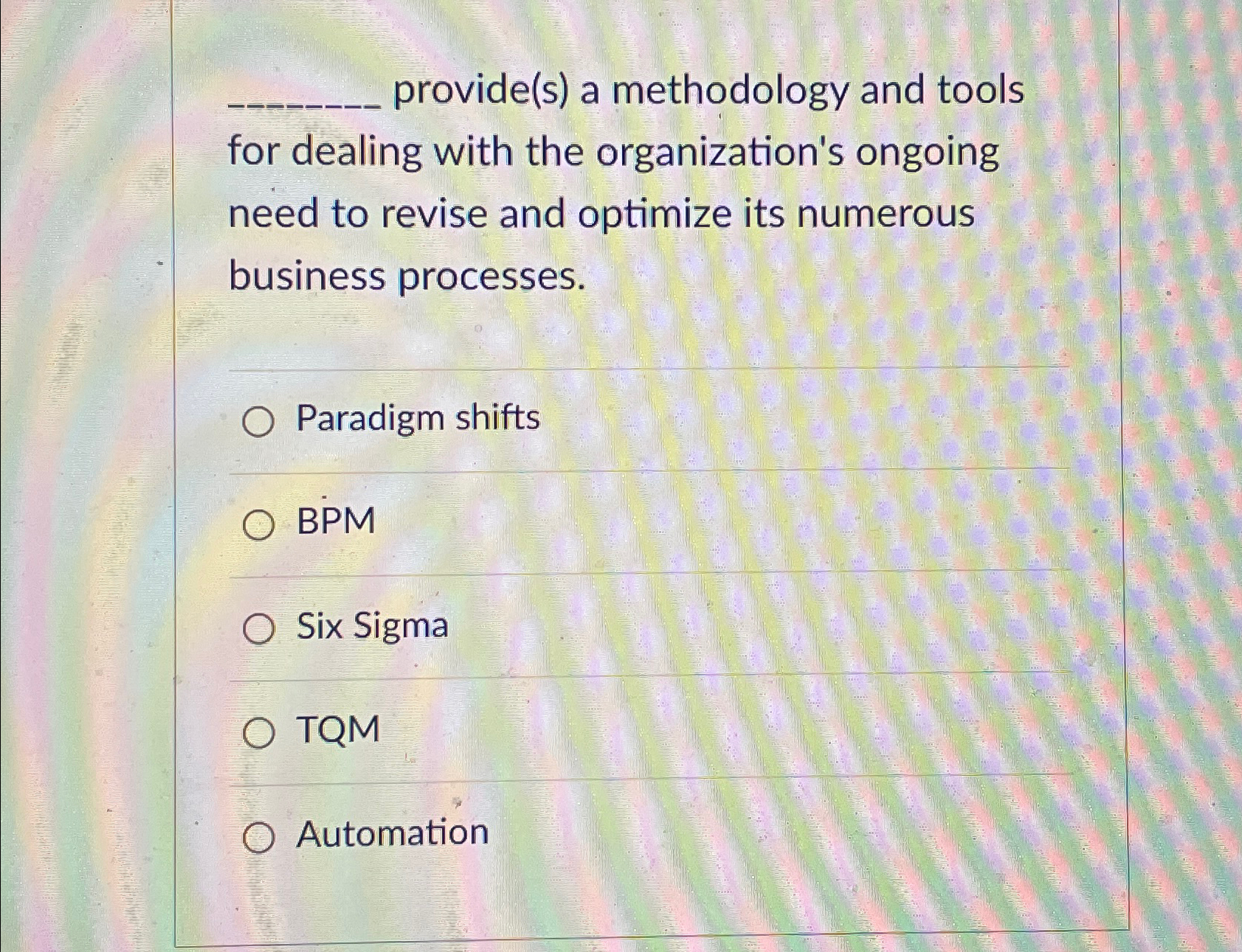  q, provide(s) a methodology and tools for dealing with the organization's