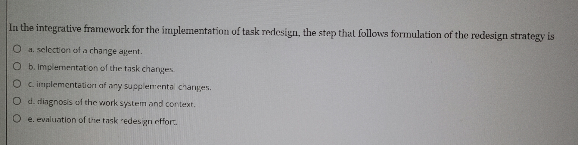  In the integrative framework for the implementation of task redesign, the