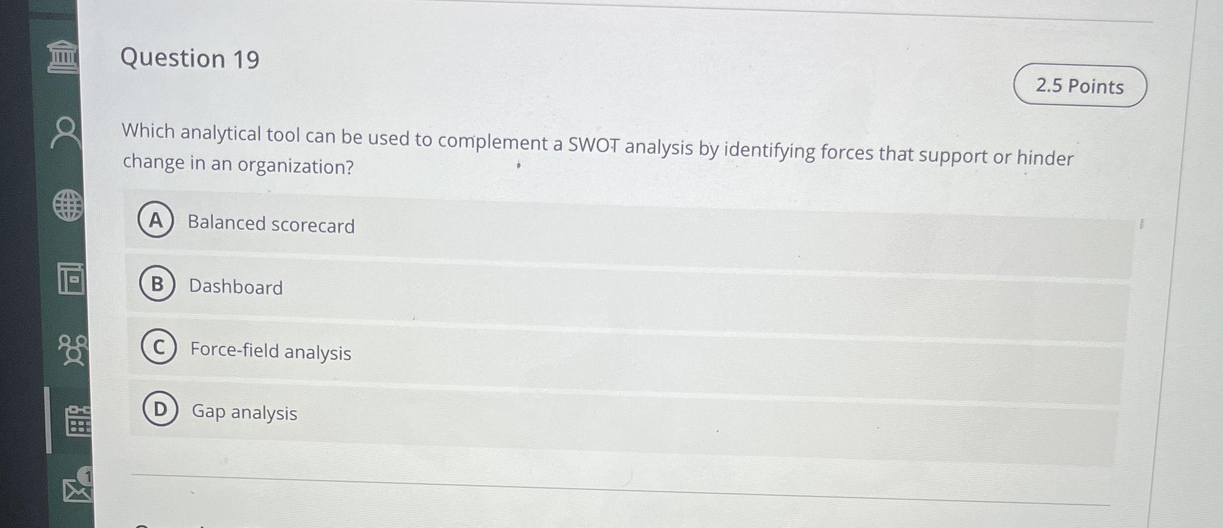  Question 19 Which analytical tool can be used to complement a