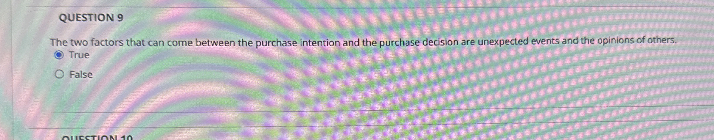  QUESTION 9 The two factors that can come between the purchase