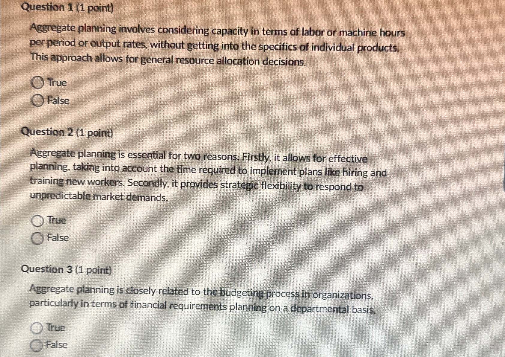  Question 1(1 point) Aggregate planning involves considering capacity in terms of