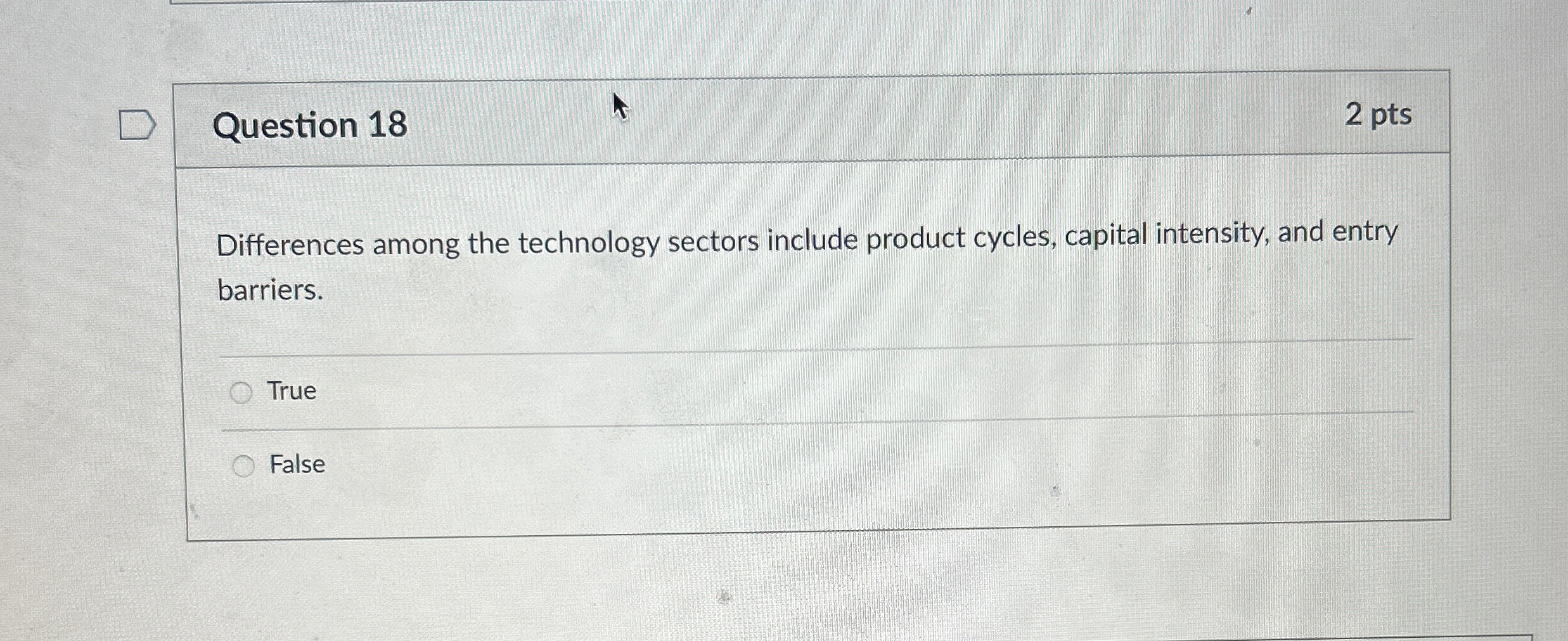  Question 18 2 pts Differences among the technology sectors include product