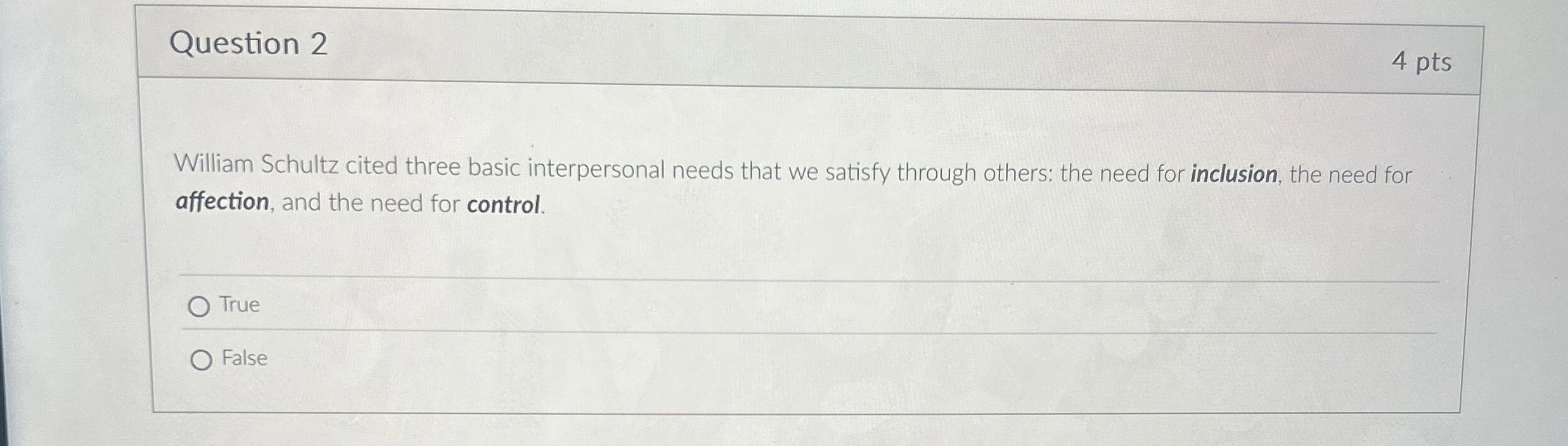  Question 2 William Schultz cited three basic interpersonal needs that we