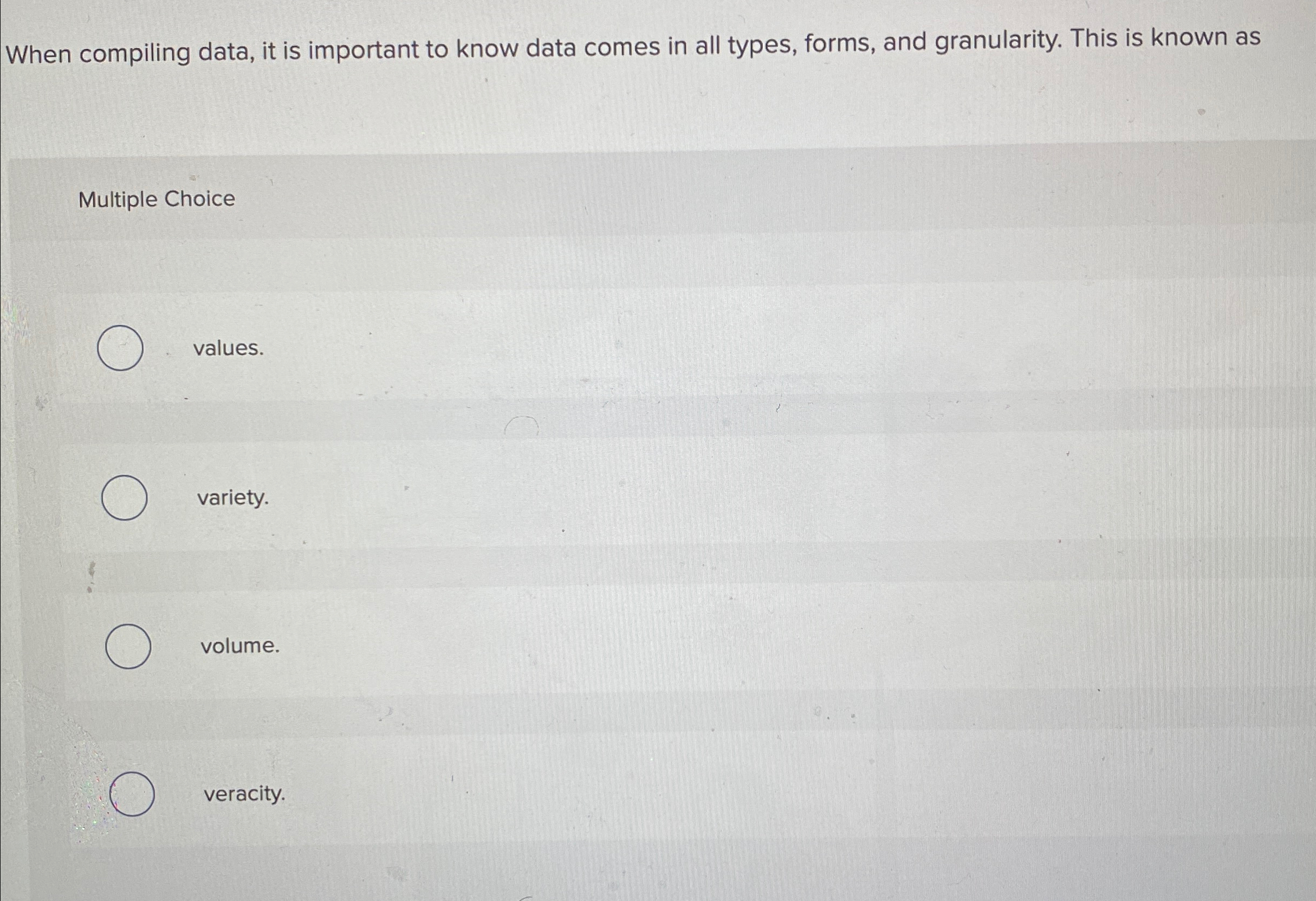  When compiling data, it is important to know data comes in