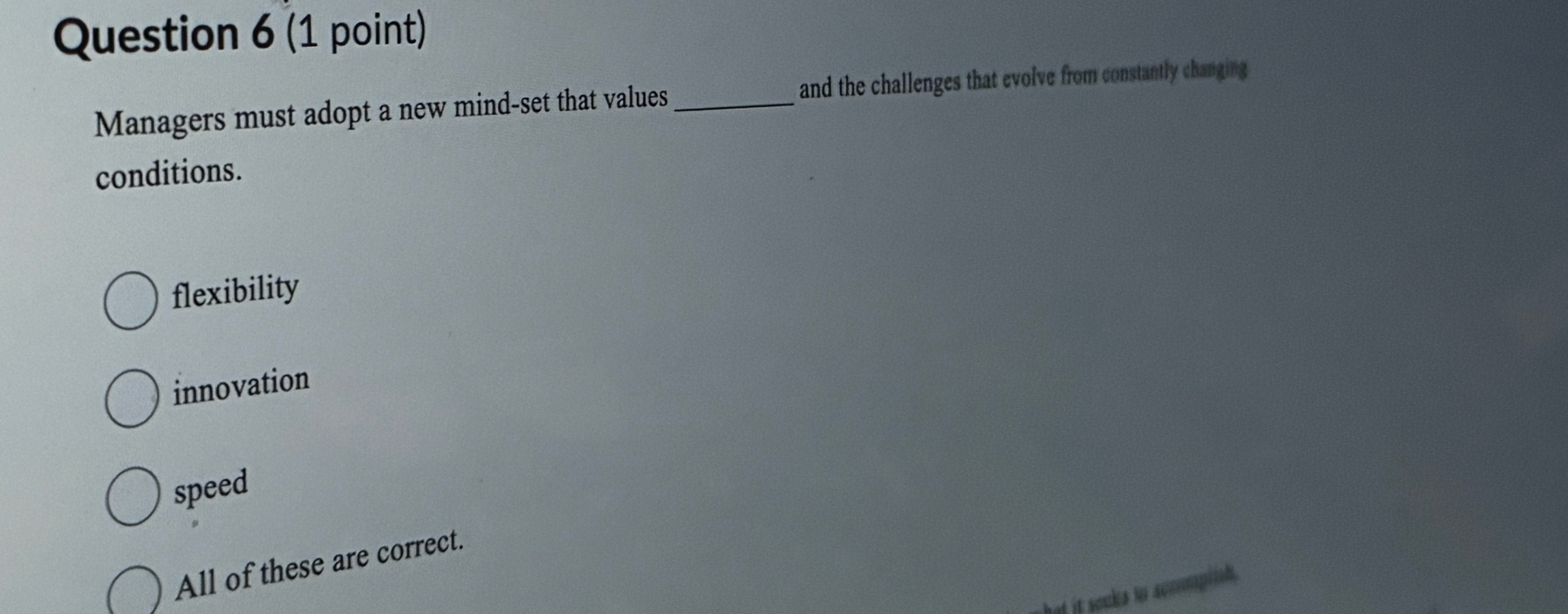  Question 6(1 point) Managers must adopt a new mind-set that values