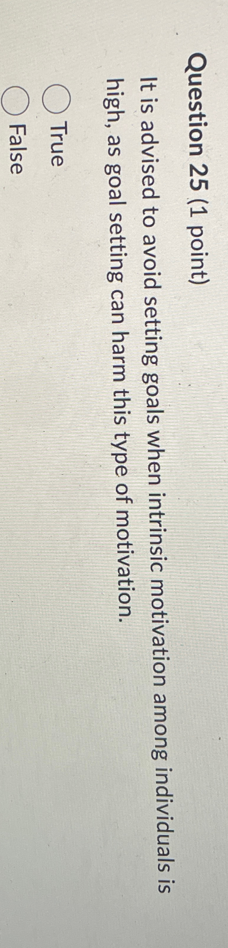  Question 25(1 point) It is advised to avoid setting goals when