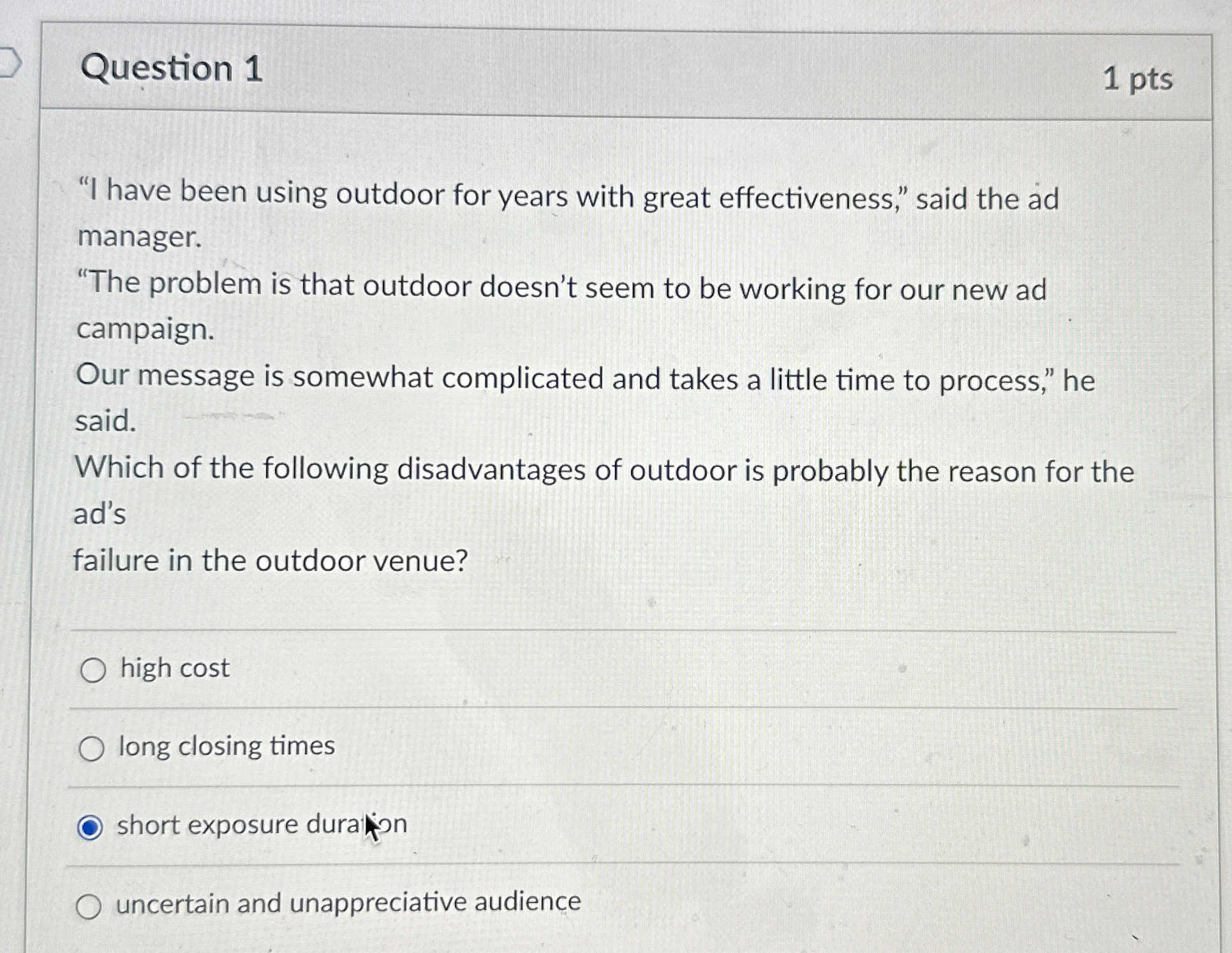  Question 1 1 pts "I have been using outdoor for years