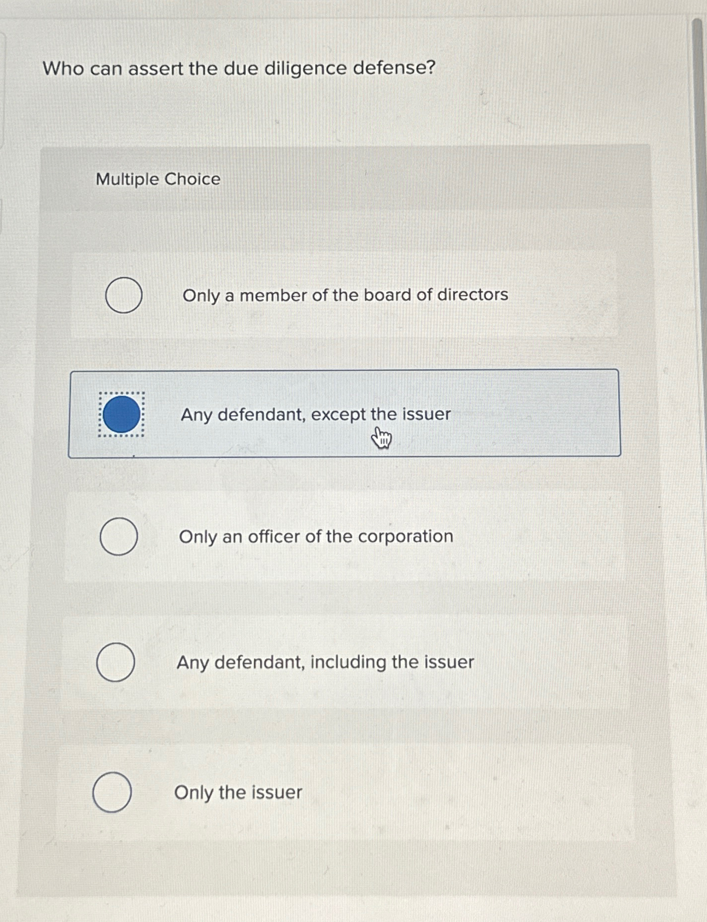  Who can assert the due diligence defense? Multiple Choice Only a