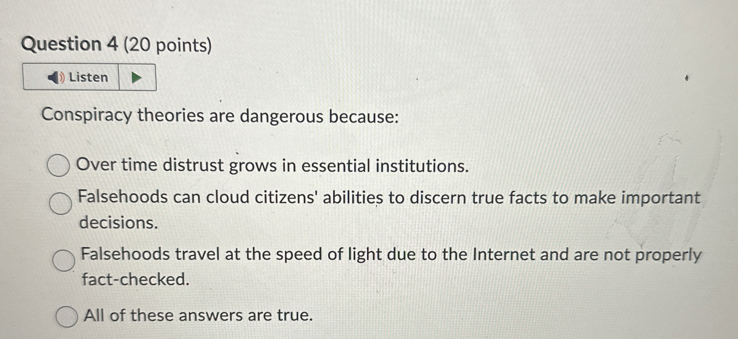  Question 4(20 points) Conspiracy theories are dangerous because: Over time distrust