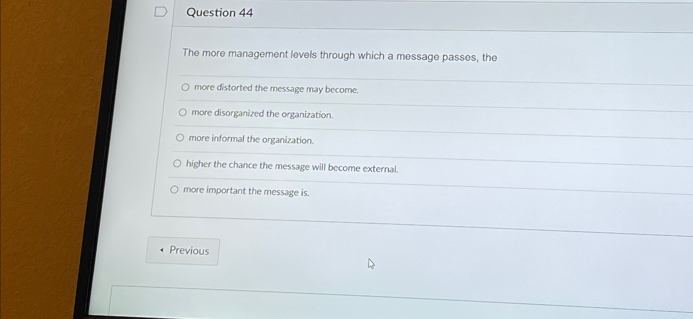  Question 44 The more management levels through which a message passes,