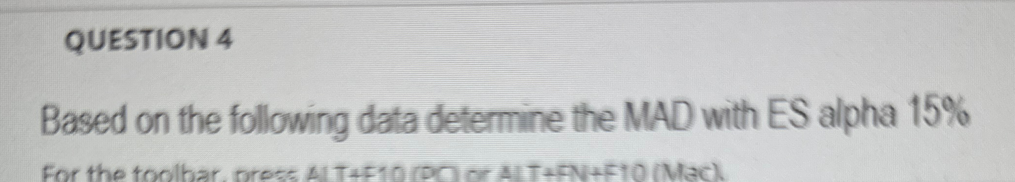  QUESTION 4 Based on the following data determine the MAD with