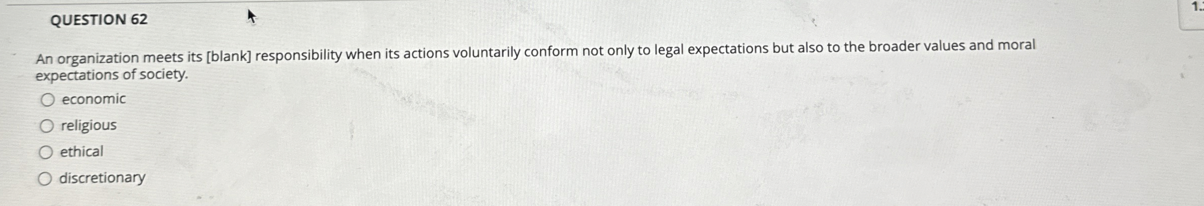  QUESTION 62 An organization meets its [blank] responsibility when its actions