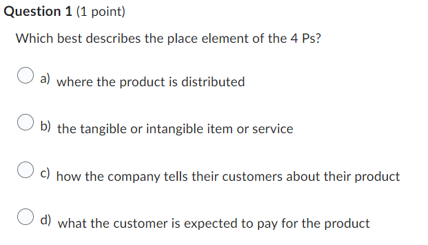  Question 1(1 point) Which best describes the place element of the