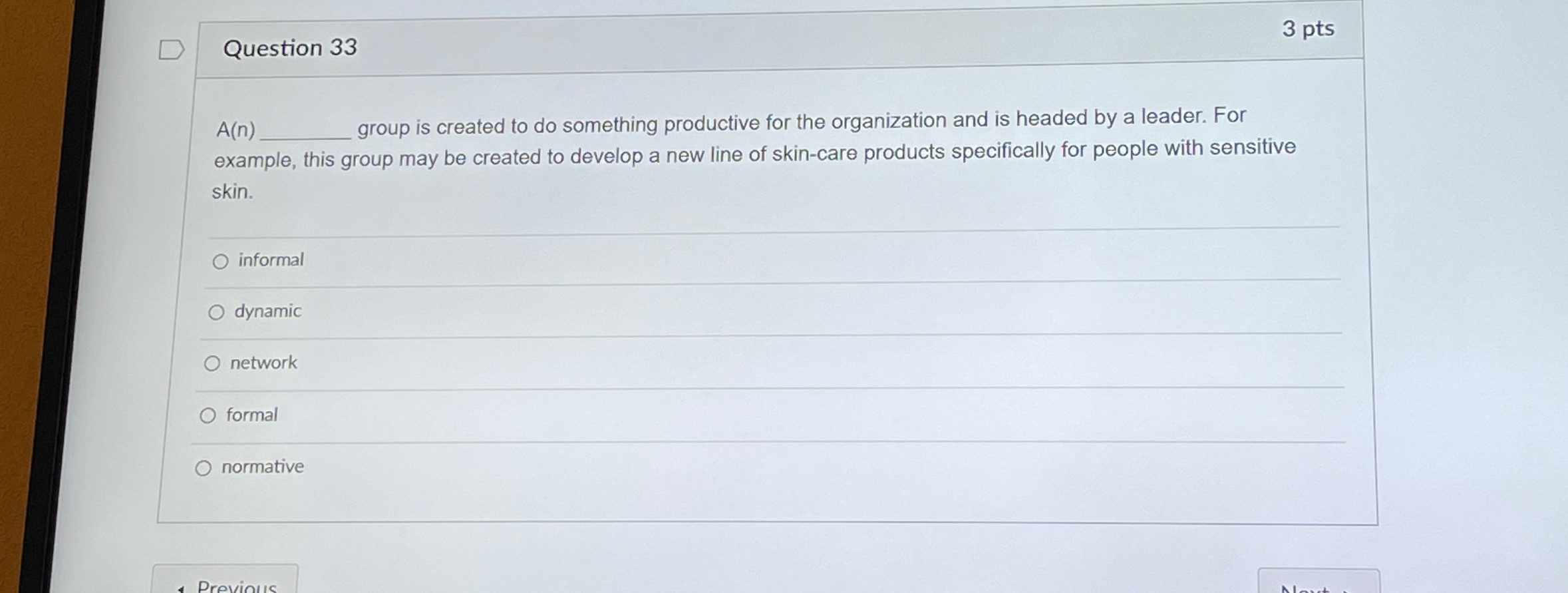  Question 33 3 pts A(n) group is created to do something