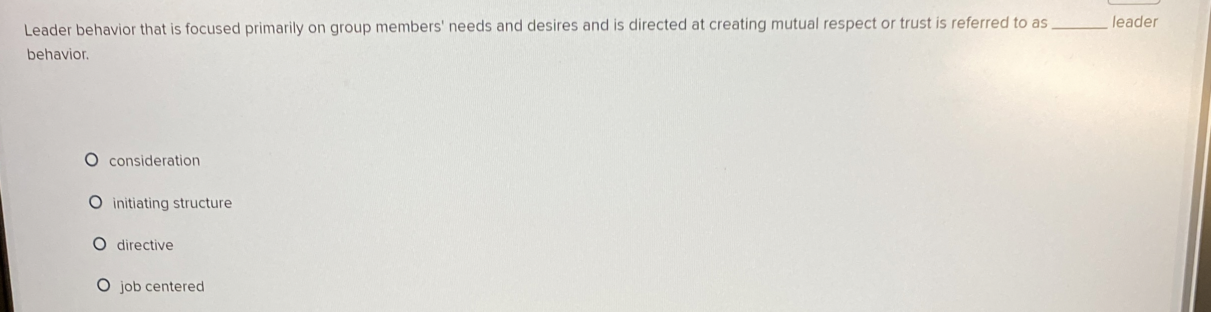  Leader behavior that is focused primarily on group members' needs and