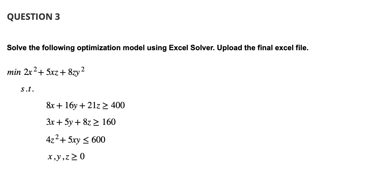  QUESTION 3 Solve the following optimization model using Excel Solver. Upload