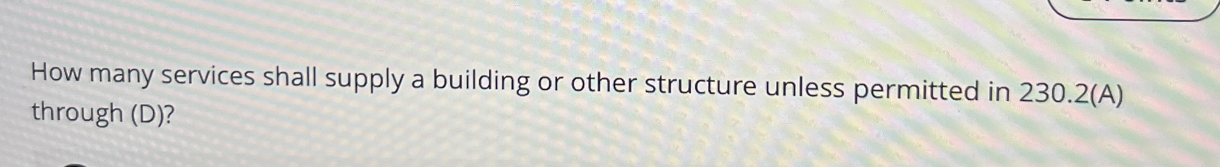  How many services shall supply a building or other structure unless