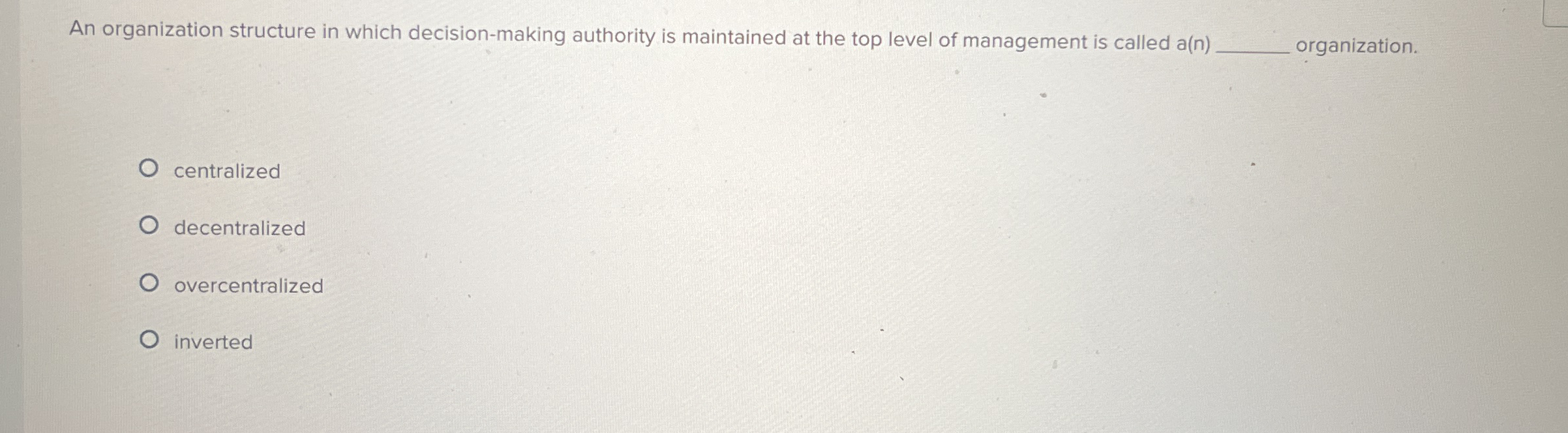  An organization structure in which decision-making authority is maintained at the