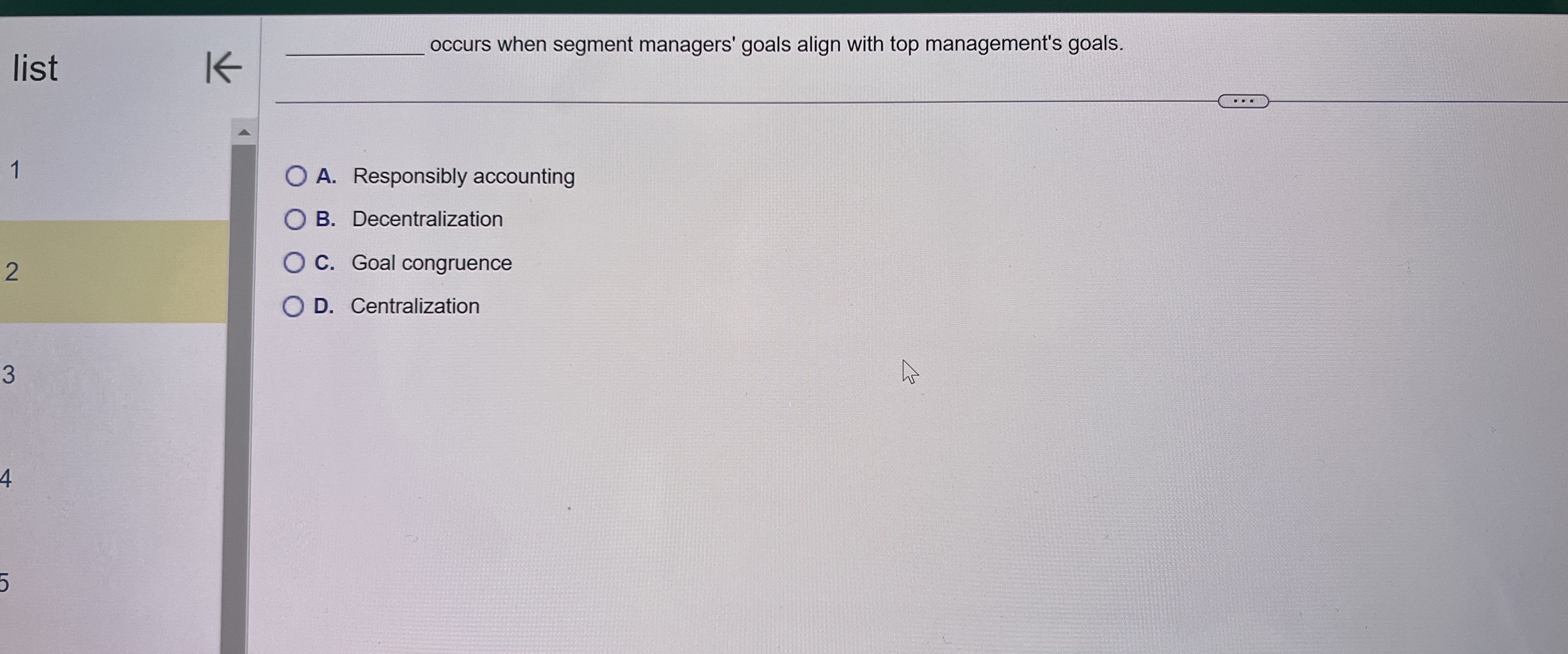  occurs when segment managers' goals align with top management's goals. list