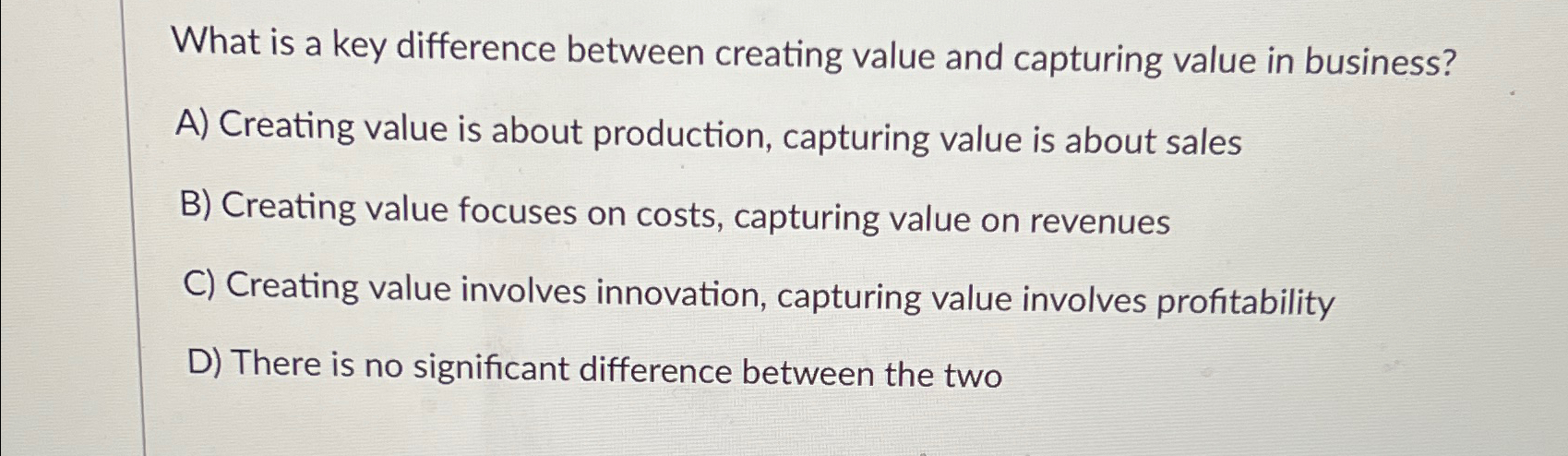  What is a key difference between creating value and capturing value